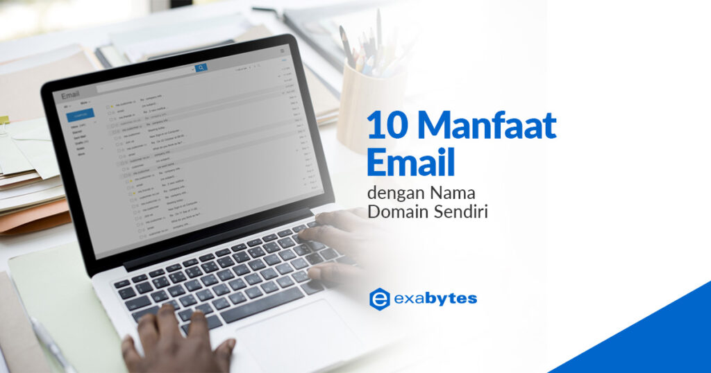 8 Manfaat Email dengan Nama Domain Sendiri